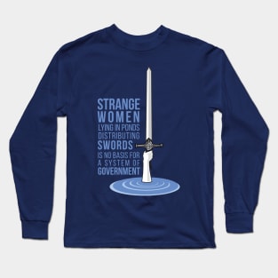 Strange Women Lying in Ponds Distributing Swords Long Sleeve T-Shirt